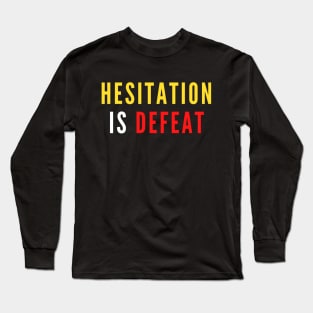 Hesitation is Defeat - Sekiro Long Sleeve T-Shirt